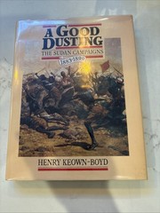 A Good Dusting: The Sudan Campaign 1883-1899 Henry Keown-Boyd – HC DJ 1986 NEW