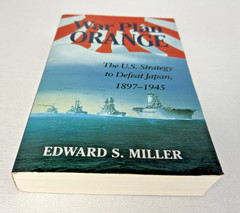 War Plan Orange: U.S. Strategy to Defeat Japan, 1897-1945 by Edward S. Miller