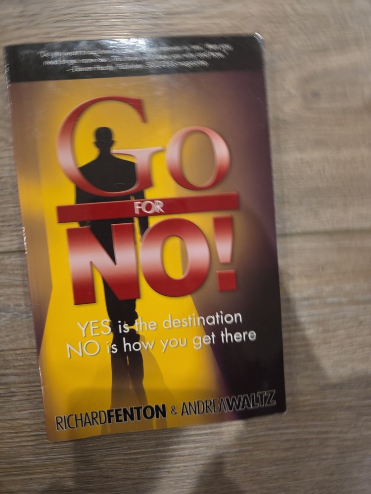 Go for No! : Yes Is the Destination, No Is How You Get There by Andrea Waltz and