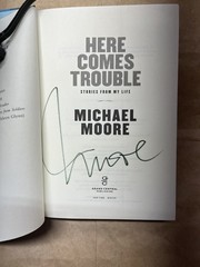 Here Comes Trouble By Michael Moore Signed 2011 First Edition, First Printing