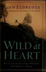 Wild at Heart – Hardcover By Eldredge, John – GOOD