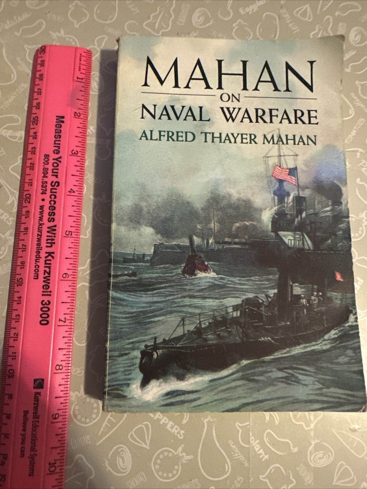 Mahan on Naval Warfare, by Alfred Thayer Mahan; Dover Maritime, 1999 Paperback