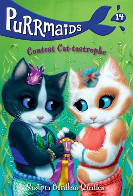 Purrmaids #14: Contest Cat-tastrophe by Bardhan-Quallen, Sudipta