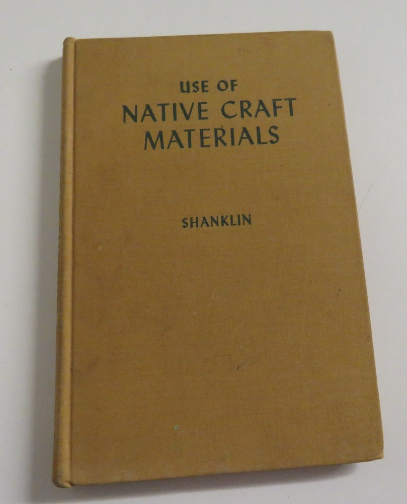 Use of Native Craft Materials by Margaret Eberhardt Shanklin 1947 Vtg Book
