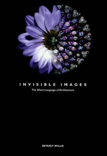 Invisible Images – The Silent Language of Architecture – Hardcover – GOOD