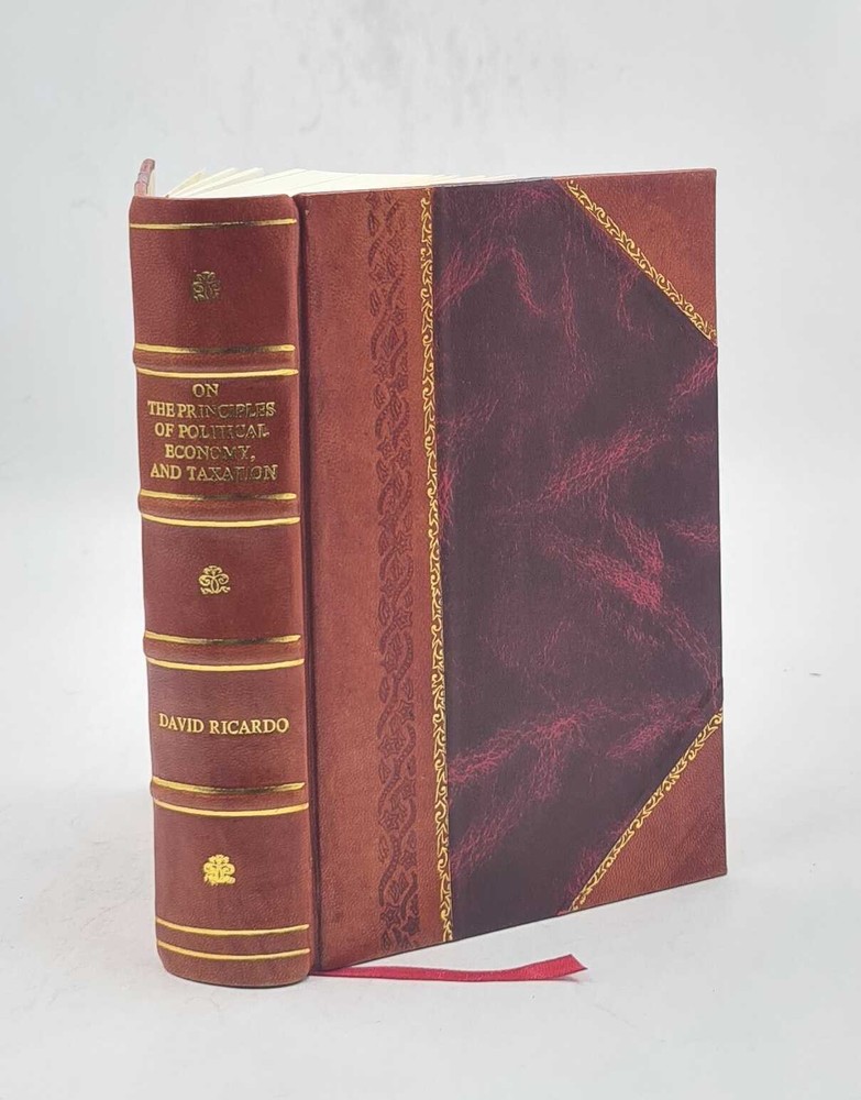On The Principles Of Political Economy And Taxation 1821 [Leather Bound]