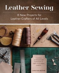 Leather Sewing: 8 New Projects for Leather Crafters of All Levels, Bothe, Carste