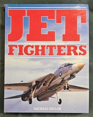 Jet Fighters by Michael Taylor Hardcover Military History w/Dust Jacket