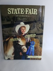 STATE FAIR OF VIRGINIA, SINCE 1854: MORE THAN A MIDWAY By Lou Ann Meadows Ladin