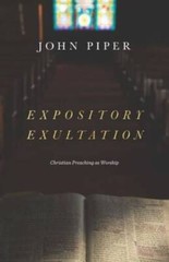 Expository Exultation: Christian Preaching as Worship – Hardcover – VERY GOOD