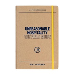Unreasonable Hospitality: The Field Guide Other by Will Guidara