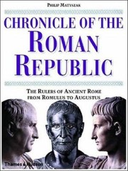Chronicle of the Roman Republic: The Rulers of Ancient Rome From Romulus – GOOD