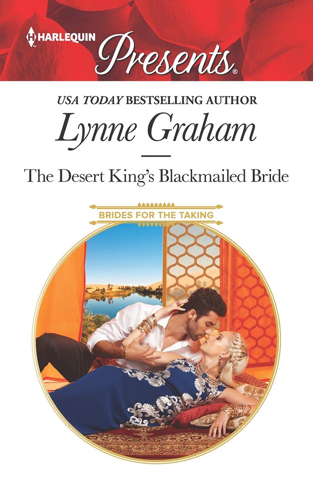 The Desert King’s Blackmailed Bride: A scandalous story of passion and roman…