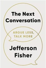 The Next Conversation: Argue Less Talk More by Jefferson Fisher Paperback