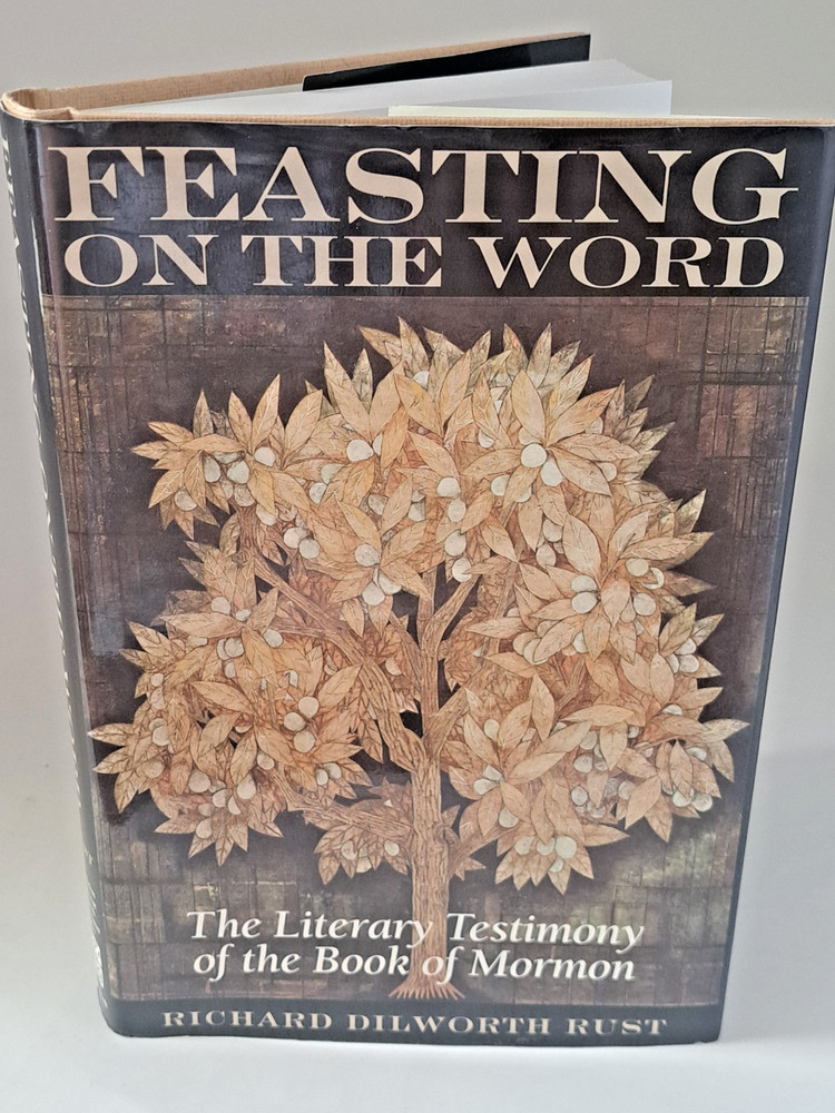 Feasting on the Word Richard Dilworth Rust Book FARMS LDS Literary Testimony