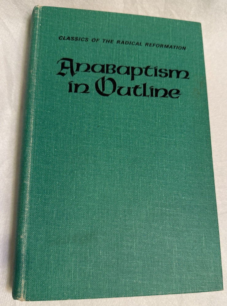 ANABAPTISM IN OUTLINE Selected Primary Sources HC Herald Press Good