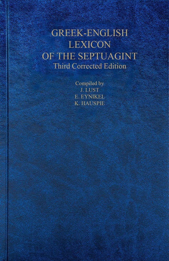 A Greek English Lexicon of the Septuagint: Third Corrected Edition by J. Lust (E