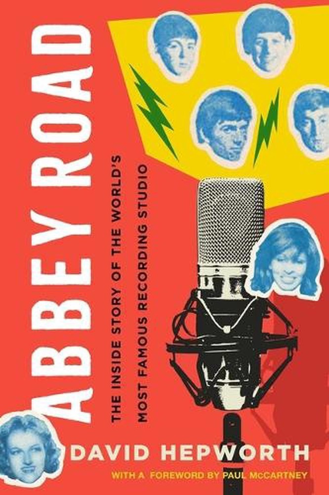 Abbey Road: The Inside Story of the World’s Most Famous Recording Studio by Davi