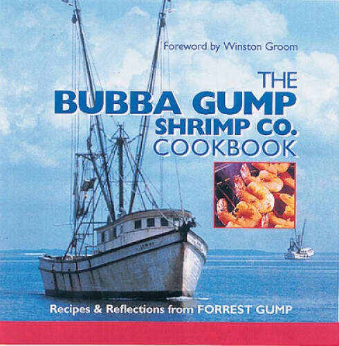 The Bubba Gump Shrimp Co. Cookbook: Recipes and Reflections from FORRE – GOOD