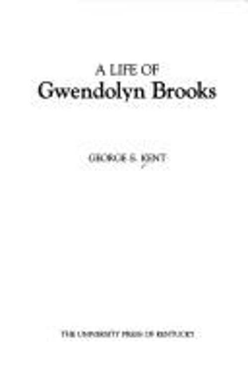 A Life of Gwendolyn Brooks Hardcover George E. Kent