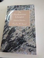 THE PRESBYTERIAN LITURGIES, C. Baird, Wipf&Stock, PB, Very Good