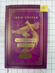 The Ornithologist’s Field Guide to Love by India Holton 2024, HC/DJ BOTM