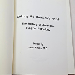 Guiding the Surgeons Hand History American Surgical Pathology Juan Rosai 1997 HC