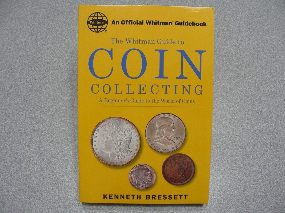 WHITMAN GUIDE TO COIN COLLECTING – Kenneth Bressett – 1999 First Ed. PB Book!