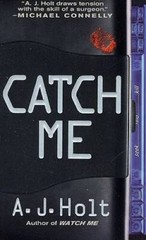 Catch Me (Jay Fletcher Thrillers) – Mass Market Paperback By Holt, A. J. – GOOD