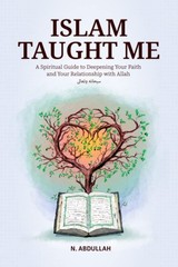 Islam Taught Me: A Spiritual Guide to Deepening Your Faith and Your Relation…