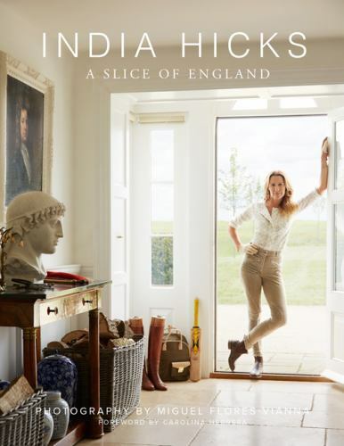 India Hicks : A Slice of England, Hardcover by Hicks, India; Herrera, Carolin…