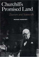 Churchill’s Promised Land: Zionism and Statecraft (Yale University Press), Makov
