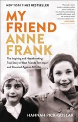 My Friend Anne Frank: The Inspiring and Heartbreaking True Story of Best – GOOD