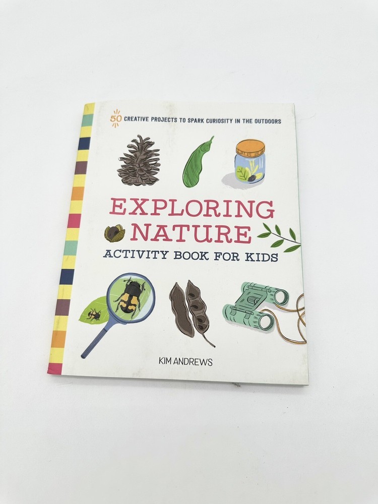 Exploring Nature Activity Book for Kids by Kim Andrews 50 Creative Projects