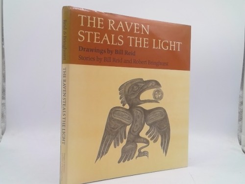 The Raven Steals the Light by Reid, Bill; Bringhurst, Robert