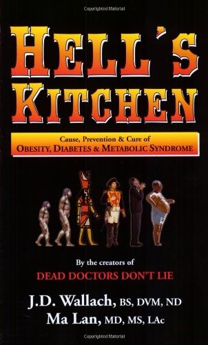 Hell’s Kitchen – Cause, Prevention & Cure Of Obesity,… by J. D. Wallach, Ma La