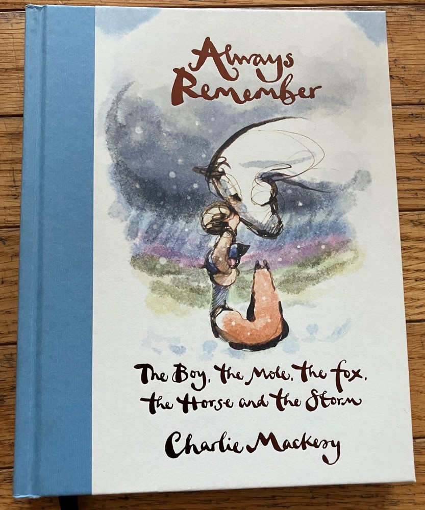 Always Remember The Boy The Mole The Fox And The Storm Charlie Mackesy Hardcover
