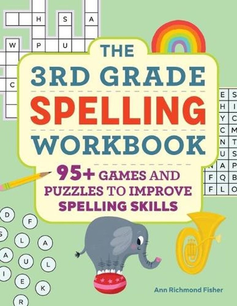 The 3rd Grade Spelling Workbook: 95+ Games and Puzzles to Improve Spelling Skill