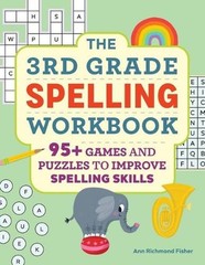 The 3rd Grade Spelling Workbook: 95+ Games and Puzzles to Improve Spelling Skill
