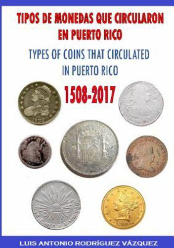 TYPES OF COINS THAT CIRCULATE IN PUERTO RICO (1508-2017), Brand New, Free shi…