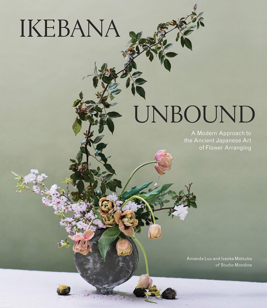 Ikebana Unbound: A Modern Approach to the Ancient Japanese Art of Flower Arr…