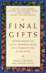 Final Gifts: Understanding the Special Awareness, Needs, and Communicatio – GOOD