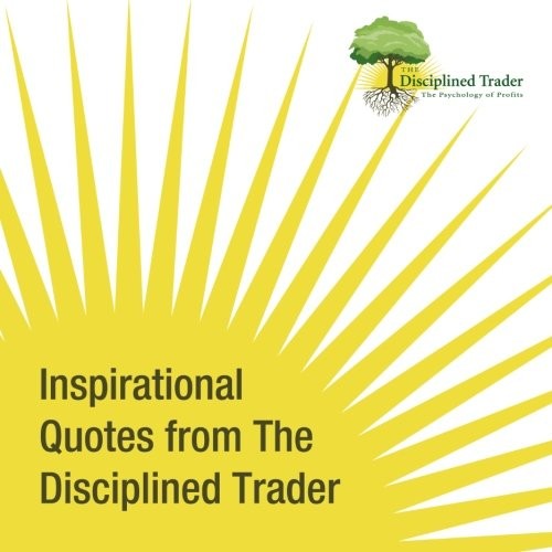 INSPIRATIONAL QUOTES FROM THE DISCIPLINED TRADER By Norman Hallett **BRAND NEW**
