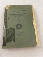 Forty-Fifth Annual Report Bureau of American Ethnology 1927-1928 Paperback
