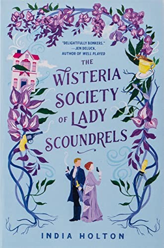 The Wisteria Society Of Lady Scoundrels… by Holton, India Paperback / softback