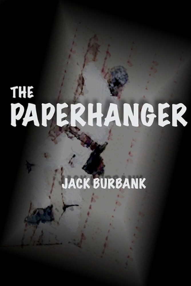 The Paperhanger: Diamonds, Beauty and Wallpaper Paste by Jack Burbank (English)