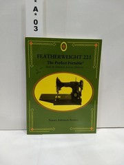 Featherweight 221 : the perfect portable : and its stitches across history -…