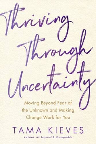 Thriving Through Uncertainty: Moving Beyond Fear of the Unknown and – VERY GOOD