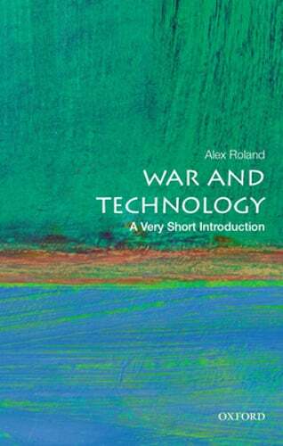 War and Technology: A Very Short Introduction by Alex Roland: Used