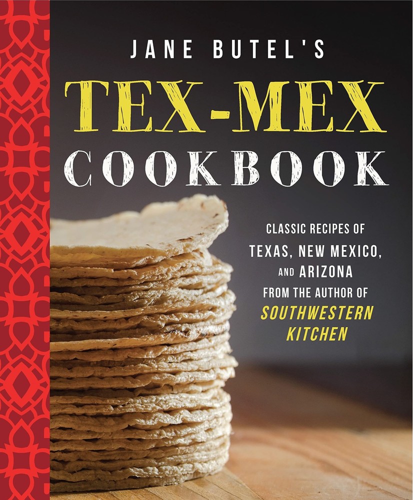 Jane Butel’s Tex-Mex Cookbook: Classic Recipes of Texas, New Mexico, and Ari…